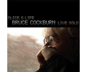 Cockburn, Bruce - Slice O Life: Bruce Cockburn Live Solo