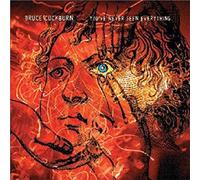 Bruce Cockburn – You've Never Seen Everything – CD audio – True North