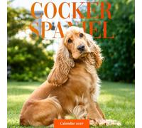 Cocker Spaniel Calendar 2027: Spaniel Portraits and Outdoor Scenes