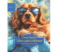 Cocker Spaniel: Libro para colorear para amantes de los perros - Edición de verano