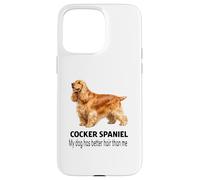 Cocker Spaniel Mon Chien a de Meilleurs Cheveux Que Moi Coque pour iPhone 15 Pro Max