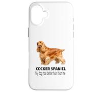 Cocker Spaniel Mon Chien a de Meilleurs Cheveux Que Moi Coque pour iPhone 16 Plus