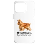 Cocker Spaniel Mon Chien a de Meilleurs Cheveux Que Moi Coque pour iPhone 16 Pro