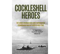 Cockleshell Heroes: The Most Courageous and Imaginative Commando Raid of World War Two