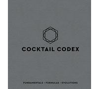 Cocktail Codex: Fundamentals, Formulas, Evolutions