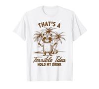 Cocktail d'été Drinking That's Terrible Idea Hold My Drink T-Shirt