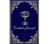 Cocktail Journal: Blank Lined Cocktail Recipe Notebook for Writing Down Your Favorite Cocktails, 6x9", 120 pages