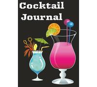 Cocktail Journal: Blank Recipe Book for Your Own Cocktail Recipes | Log and Organise 100 Unique Cocktails
