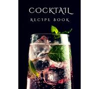 Cocktail Recipe Book: Blank Drink Recipe Journal to Write In | Mixology Logbook for Homemade Cocktails, Signature Drinks & Bartender Creations | Gifts for Cocktail Makers