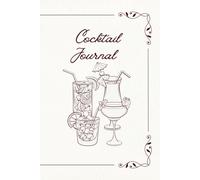 Cocktail Recipe Book Mixology Journal with Ingredients Garnish and Rating Pages: for cocktail lovers