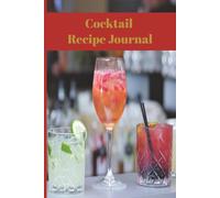 Cocktail Recipe Journal: Blank Template Notebook for Home & Professional Bartenders - Log & Organize 100 Cocktails and Mocktails ... Perfect Gift for Aspiring Mixologists