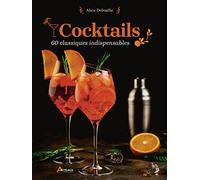 Cocktails: 60 classiques indispensables