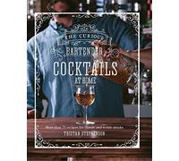 Cocktails at Home: More Than 75 Recipes for Classic and Iconic Drinks