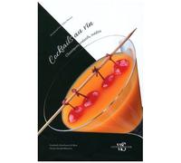 Cocktails Au Vin - Classiques, Créatifs, Inédits