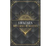 Cocktails: Carnet de recettes à remplir: Livre de 100 pages à remplir pour 100 recettes et créations cocktail - Cadeau idéal pour amateurs de cocktail, barmaid et barman