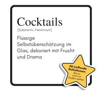 Cocktails: Flüssige Selbstüberschätzung im Glas, dekoriert mit Frucht und Drama. Das lustige Geschenkbuch für Mann, Frau, Kollege, Freund zu Geburtstag, Weihnachten