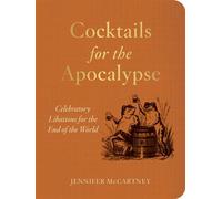 Cocktails for the Apocalypse Celebratory Libations for the End of the World - Jennifer McCartney - Countryman Press - ebook (ePub) - Livre