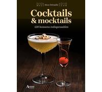 Cocktails & mocktails: 120 boissons indispensables