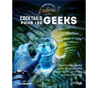 Cocktails pour les geeks - J'adore
