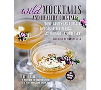 Cocktails sauvages et cocktails sains : Recettes à faible teneur en sucre de l'apothicaire de minuit, cultivées à la maison et dans les champs