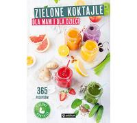 Cocktails verts pour mamans et enfants 365 recettes de cocktails verts (Buch auf Polnisch)