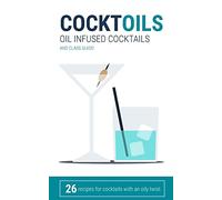 CocktOILS: Oil infused cocktails and class guide