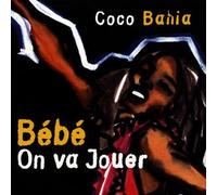 Coco Bahia - Bebe on Va Jouer