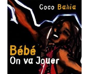 Coco Bahia - Bebe on Va Jouer