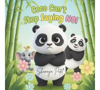 Coco Can’t Stop Saying NO!: A Children’s Story About Trying New Things, Learning, and Positive Behavior