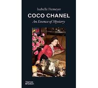 Coco Chanel : An Essence of Mystery /anglais
