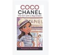 COCO CHANEL The Girl with A Big Dream - Benjamin Danielson - Amazon Digital Services LLC KDP - Livre en Anglais Benjamin DanielsonBenjamin Danielson (Auteur)