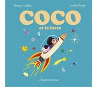 Coco et la fusée Romain Jallon (Auteur), Lucile Placin (Illustration)