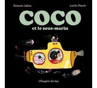 Coco et le sous-marin - Romain Jallon - L'etagere Du Bas - cartonné - Album jeunesse