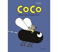 Coco et Moumouche - Coco Maxi-Moumouche ! - Dès 3 ans