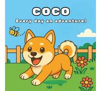 COCO - Every day an adventure!: Discover the cheerful world of Coco, the playful Shiba Inu - a coloring book for all ages.