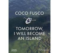 Coco Fusco: Tomorrow, I will become an island /anglais