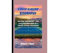 COCO GAUFF: BEYOND THE COURT - THE UNSTOPPABLE RISE OF A YOUNG TENNIS CHAMPION