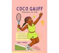 Coco Gauff Biography for Kids: The Story of a Young Tennis Star - How a Little Girl Became a Champion