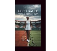 COCO GAUFF BIOGRAPHY: From Clay Queen to Grass Court Collapse