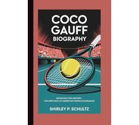 COCO GAUFF BIOGRAPHY: Swinging for History: The New Face of American Tennis Dominance