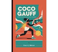 COCO GAUFF: Power Play and the Path to Tennis Royalty-A Biography