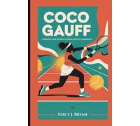 COCO GAUFF: Power Play and the Path to Tennis Royalty-A Biography
