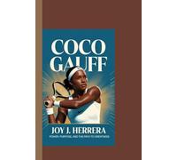 COCO GAUFF: Power, Purpose, and the Path to Greatness