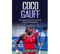 Coco Gauff: The Inspiring Story of One of Tennis' Rising Stars