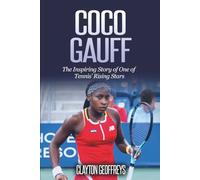 Coco Gauff: The Inspiring Story of One of Tennis' Rising Stars