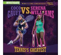 Coco Gauff vs. Serena Williams: Tennis's Greatest (Who's the Greatest?: Sports Stars)