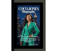 COCO JONES BIOGRAPHY: The Voice, The Vision, The Victory - A Powerful Journey from Childhood Stardom to R&B Excellence