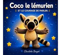 Coco le lémurien et le courage de parler: Un album jeunesse pour apprendre à écouter ses émotions et oser parler
