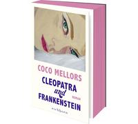 Coco Mellors Li Cleopatra und Frankenstein: Roman. Eine ungleiche Liebe (Poche)