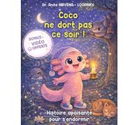 Coco ne dort pas ce soir !: L'axolotl qui découvre pourquoi il faut dormir - Livre éducatif animaux, histoire du soir 3-10 ans